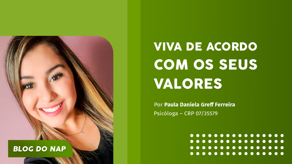 Viva seus valores, pela psicóloga Paula Ferreira, do NAP